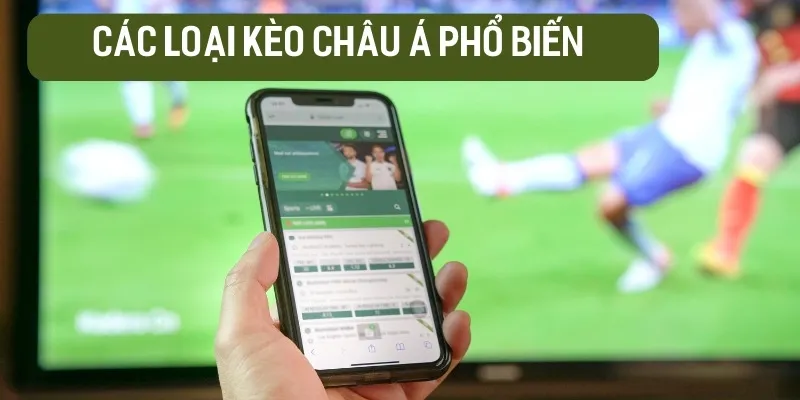 Các loại kèo Châu Á