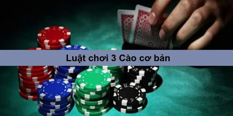 Luật chơi 3 Cào cơ bản